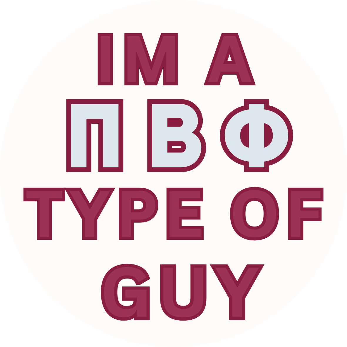 Im a Pi Beta Phi Type Of Guy